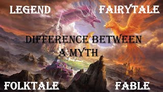 Difference between Myths, Fairy Tales, Folktales, Fables, & Legends