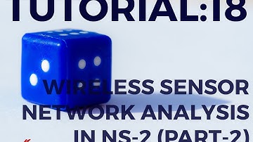 Tutorial: 18 - Wireless Sensor Network in NS-2 Analysis (Part-2)