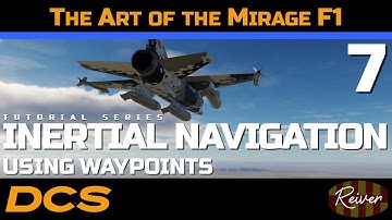 The Art of the Mirage F1 - Inertial Navigation using Waypoints | DCS World Tutorial Series