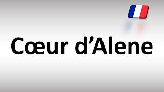 How to Pronounce Cœur d’Alene? (French City Name)