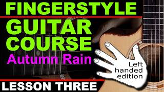 Left Handed guitar lesson 3.  How to play fingerstyle guitar course, learn to play Autumn Rain
