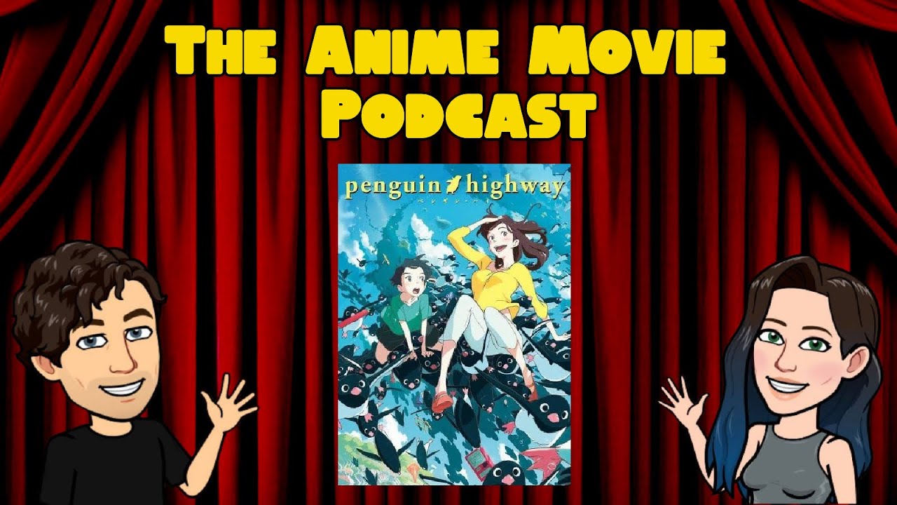 The Anime Movie Podcast Reviews Penguin Highway