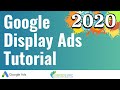 Google Display Ads Tutorial 2020 Step-By-Step - Create Google Display Network Ads Campaigns