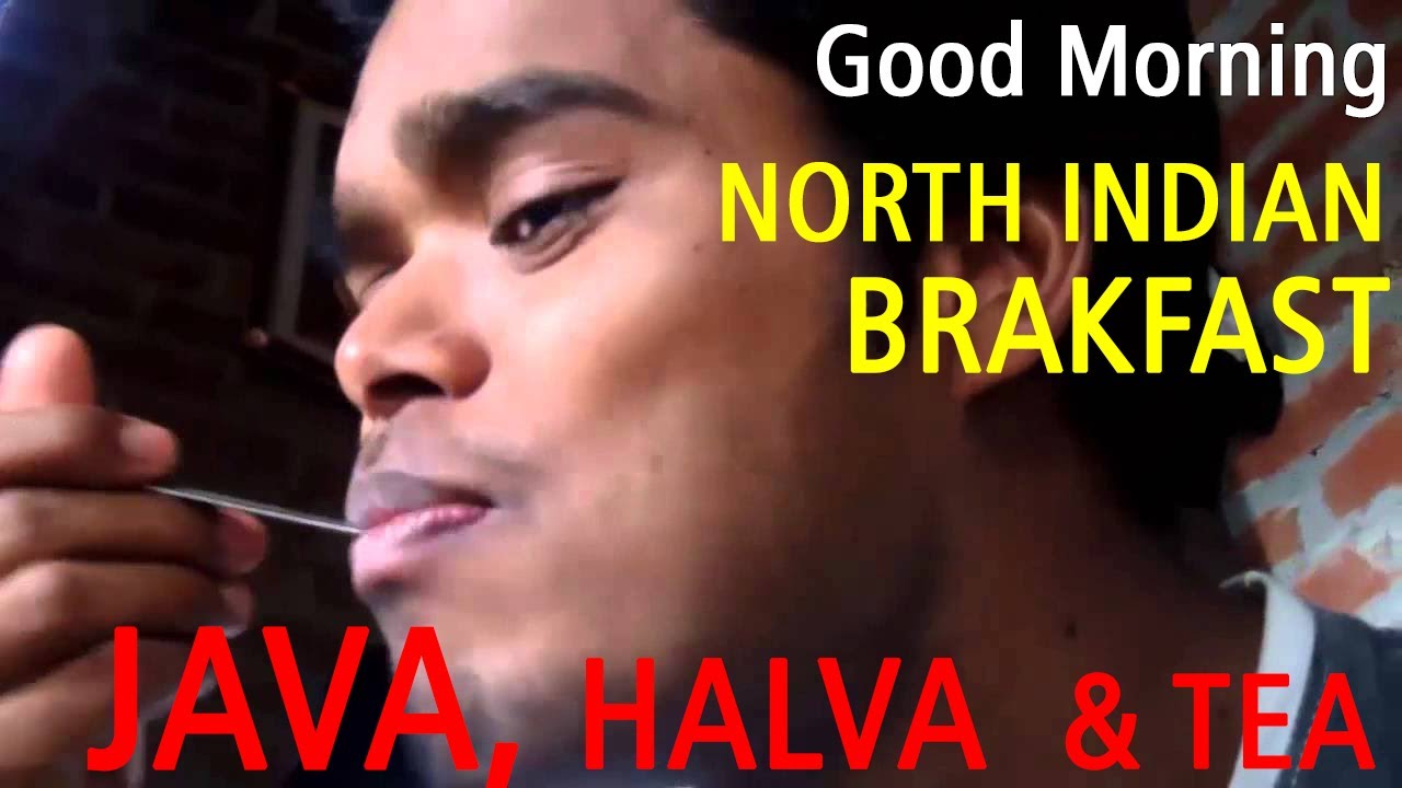 North Indian Breakfast- JAVA , HALVA & TEA - YouTube