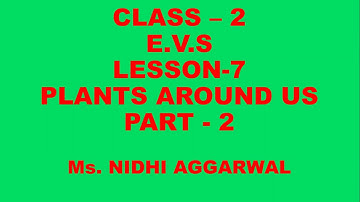 Class II EVS  Lesson 7  PLANTS AROUND  US  Part -2