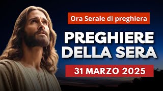 Le Preghiere della Sera di oggi 31 Marzo 2025 - IV Lunedì di Quaresima