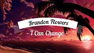 Brandon flowers - I Can Change (HQ)