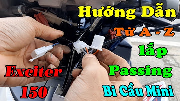 Hướng Dẫn Từ A - Z Gắn Passing Đèn Trợ Sáng Bi Cầu Mini Cho Exciter 150 Sử Dụng Trên Nút Passing Zin