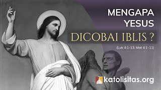 Mengapa Yesus dicobai oleh Iblis?