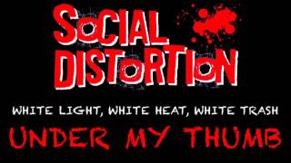 Video thumbnail of "Social Distortion - Under My Thumb"