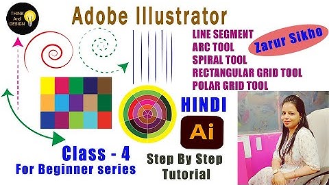 Line Segment, Arc Tool, Spiral Tool, Rectangular Grid & Polar Grid Tool | Class-4 | Illustrator cc