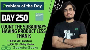 DAY 250  -Count the subarrays having product less than k | JAVA | C++  | GFG POTD | 04 July