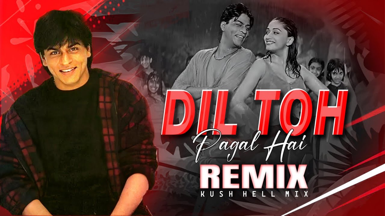 Dil toh Pagal Hai  Remix  Kush Hell Mix  Udit narayan  Lata mangeshkar  SRK  madhuri dixit