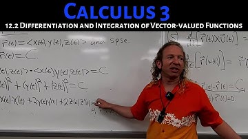 Calculus 3: Lecture 12.2 Differentiation and Integration of Vector-Valued Functions