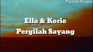 Pergilah Sayang - Ella & Korie ( Lirik )