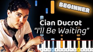 Cian Ducrot I'll Be Waiting Piano Tutorial! (Beginner)