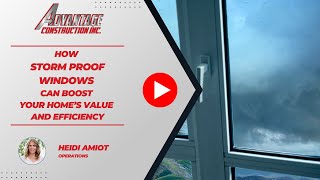 How Storm Proof Windows Can Boost Your Home’s Value and Efficiency | Advantage Construction
