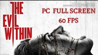 طريقة اللعب على 60 إطار و شاشه كامله للعبة ذا ايفل ويذن PC