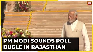 PM Modi Sounds Poll Bugle In Rajasthan, Modi Pays Tribute To Deen Dayal Upadhyay