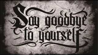 Say Goodbye to Yourself _ Closer to The End