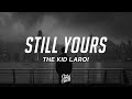 The Kid LAROI - Still Yours (From The Doc) (Lyrics)