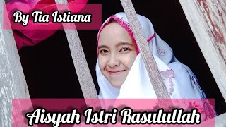 TIA ISTIANA || AISYAH ISTRI RASULULLAH