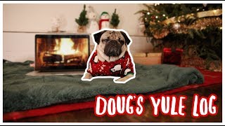 Doug The Pug - Yule Log