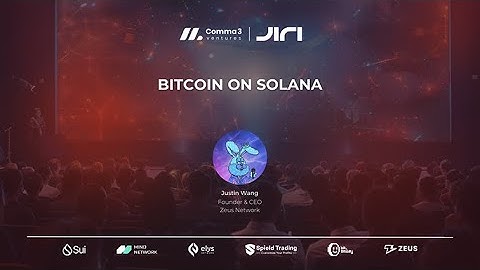 Bitcoin on Solana by Justin Wang (Zeus Network) | Comma3 Summit 2024