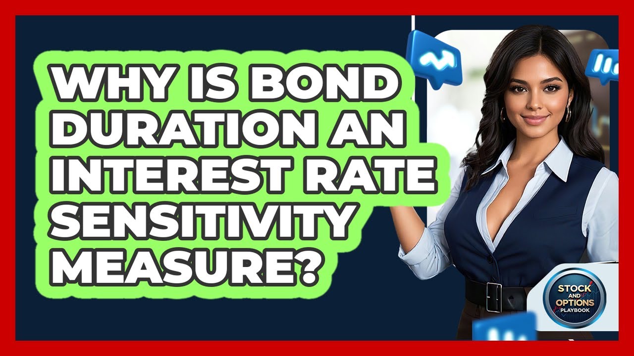 Why Is Bond Duration An Interest Rate Sensitivity Measure?