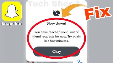 Snapchat You have reached your limit of friend requests for now why