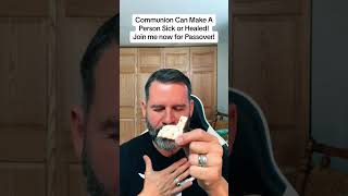 Communion Can Heal Or Make You Sick!