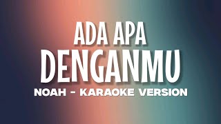 Noah - Ada Apa Denganmu || Karaoke Version - Tanpa Vokal