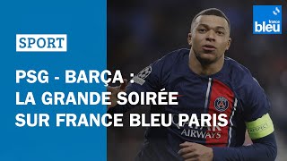 🚨 PSG - BARÇA : LA GRANDE SOIRÉE SUR FRANCE BLEU PARIS ⚽️