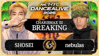 SHOSEI vs nebulas / BREAKING FINAL / マイナビDANCEALIVE 2026 CHARISMAX III