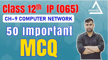 50 Important MCQ | CH 09 Computer Network Class 12 IP 065 | Board Exam Last Minute Revision