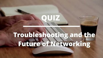 Coursera: Troubleshooting and the Future of Networking