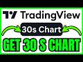 How To GET 30 SECOND CHART On TradingView (QUICK & EASY) 2026
