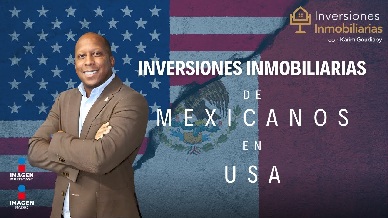 Inversiones Inmobiliarias para Mexicanos en Estados Unidos