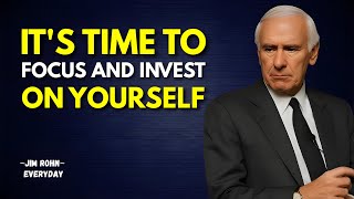 IT'S TIME TO FOCUS AND INVEST ON YOURSELF | Jim Rohn Motivation
