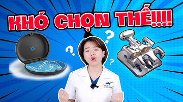 Các Loại Niềng Răng: Cái Nào Hiệu Quả Nhất Trong Các Loại Niềng Răng? (Chấm Điểm Cực Gắt)
