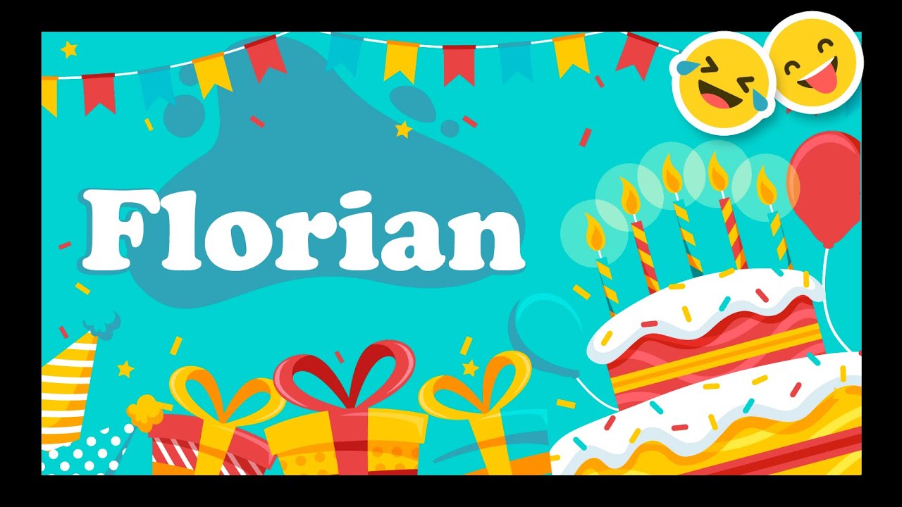 Joyeux Anniversaire Florian 22 Happy Birthday Bon Annif Hbd Youtube