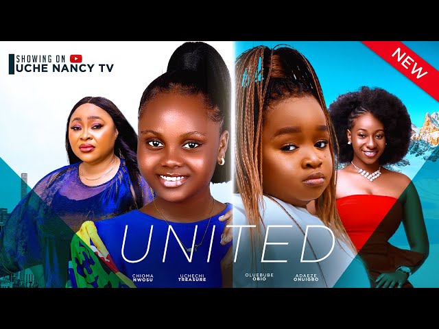 UNITED (New Movie) Ebube Obi, Chioma Nwosu, Uchechi Treasure, Adaeze Onu 2024 Nollywood Movie class=