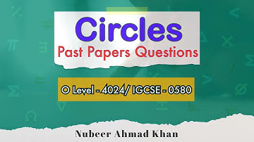Circles Past Papers & Explanation | Practice Makes Perfect | O Level (4024) | IGCSE (0580) | Nubeer