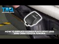 How to Replace License Plate Light Lens 2000-2006 Toyota Tundra