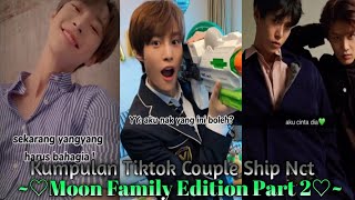 ||•☆♡Kumpulan Tiktok Couple Ship Nct, Moon Family Edition Part  2♡☆•||