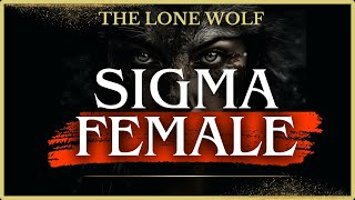 Sigma Females The Lone Wolf - Unseen Powerhouses Stoic