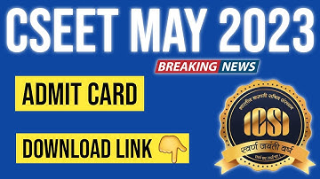 CSEET May 2023 Admit Card Released | ICSI CSEET May 2023 Admit Card Download From Here