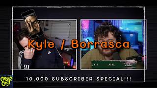 CreepCast: Kyle / Borrasca (10,000 SUBSCRIBER SPECIAL!!!)