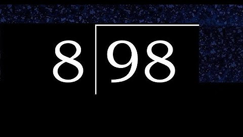 Divide 98 by 8 ,  decimal result  . Division with 1 Digit Divisors . Long Division . How to do