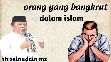 ceramah singkat kh zainuddin mz_orang yang bangkrut dalam islam